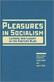 Pleasures in Socialism: Leisure and Luxury in the Bloc